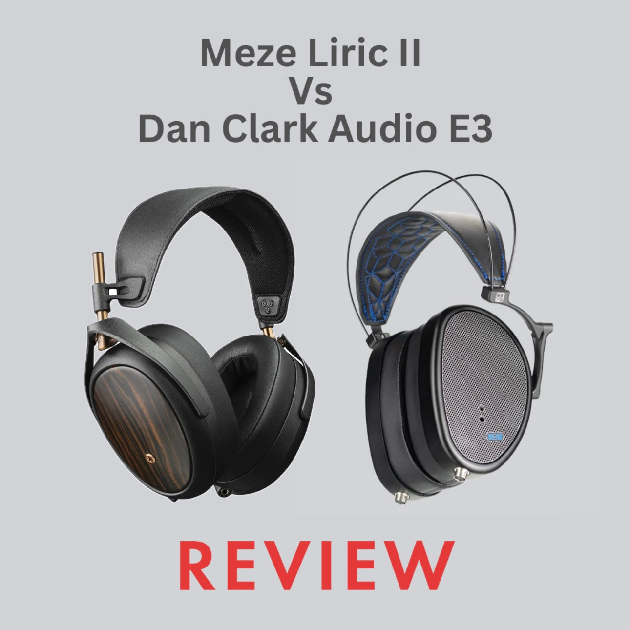 Meze Liric II Vs Dan Clark Audio E3 Comparison Review