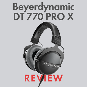 Beyerdynamic DT770 PRO X Limited Edition Review