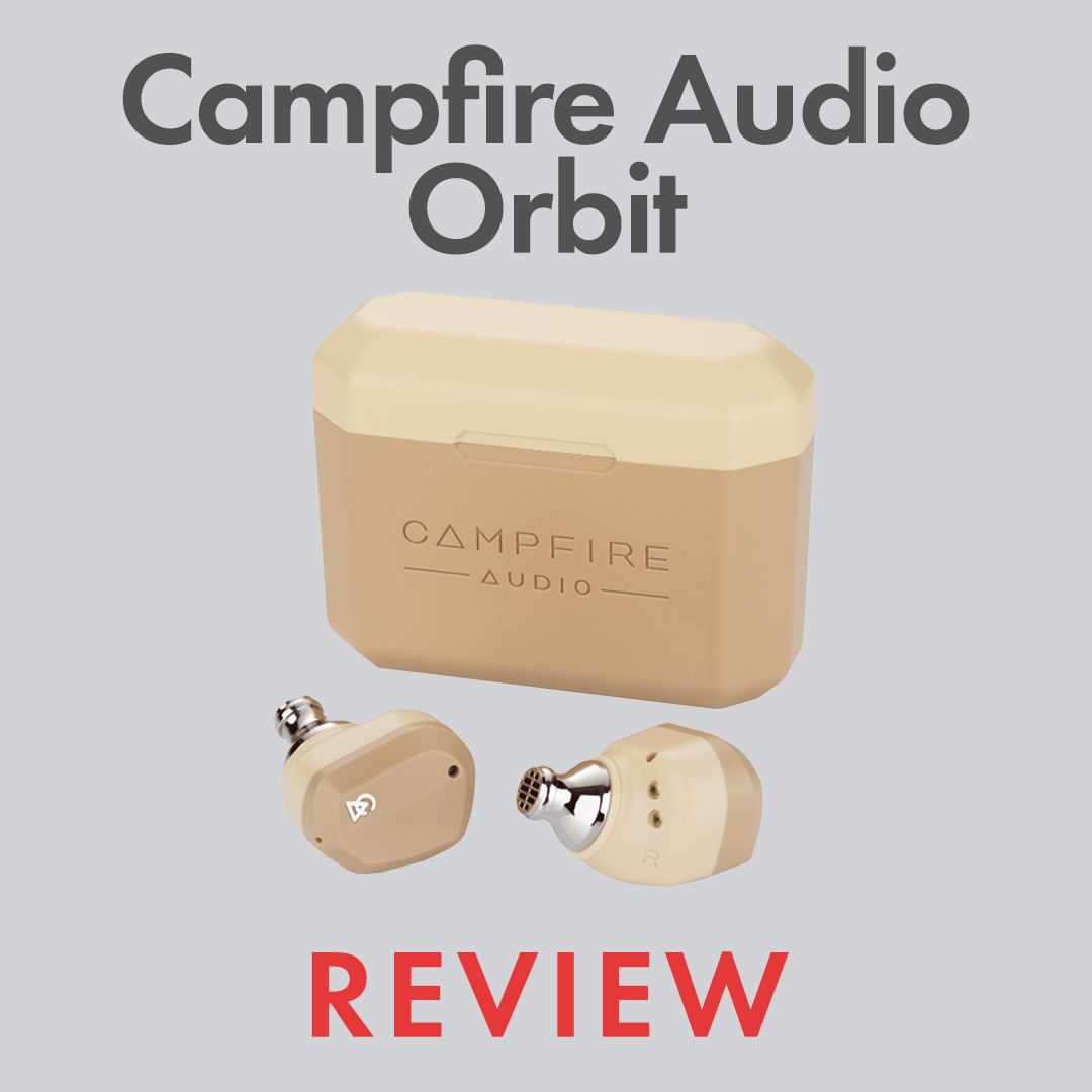 Campfire Audio Orbit Review