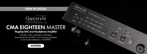 Shop the Questyle CMA Eighteen Master Flaghship DAC and Headphone Amplifier New In Stock at Audio46
