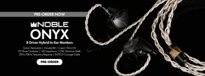 Pre-order the Noble Audio Onyx 8 Driver Hybrid In-Ear Monitors at Audio46