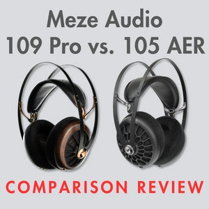 Meze Audio Comparison: 109 Pro vs. 105 AER