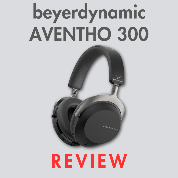 Beyerdynamic AVENTHO 300 Review