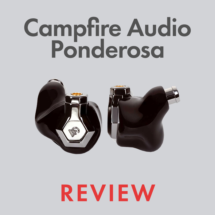 Campfire Audio Ponderosa Review by Audio46 Experts
