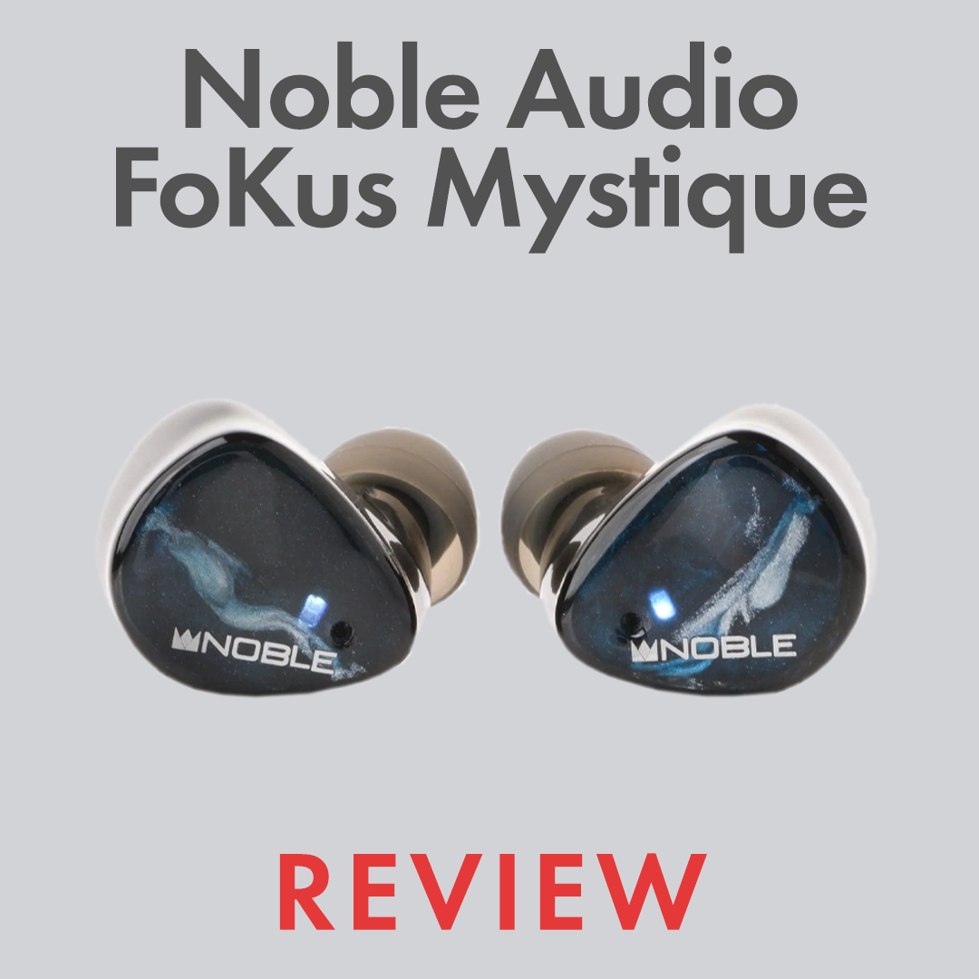 Revisão do Noble Audio FoKus Mystique