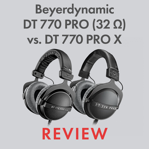 Beyerdynamic DT770 Pro (32 Ω) Vs. DT770 Pro X Limited Edition