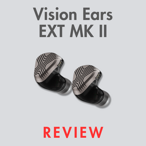 Vision Ears EXT MKII IEM Review