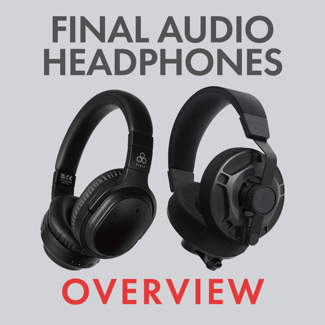 Final Audio's Wireless and Over-Ear Headphones: A Complete Guide