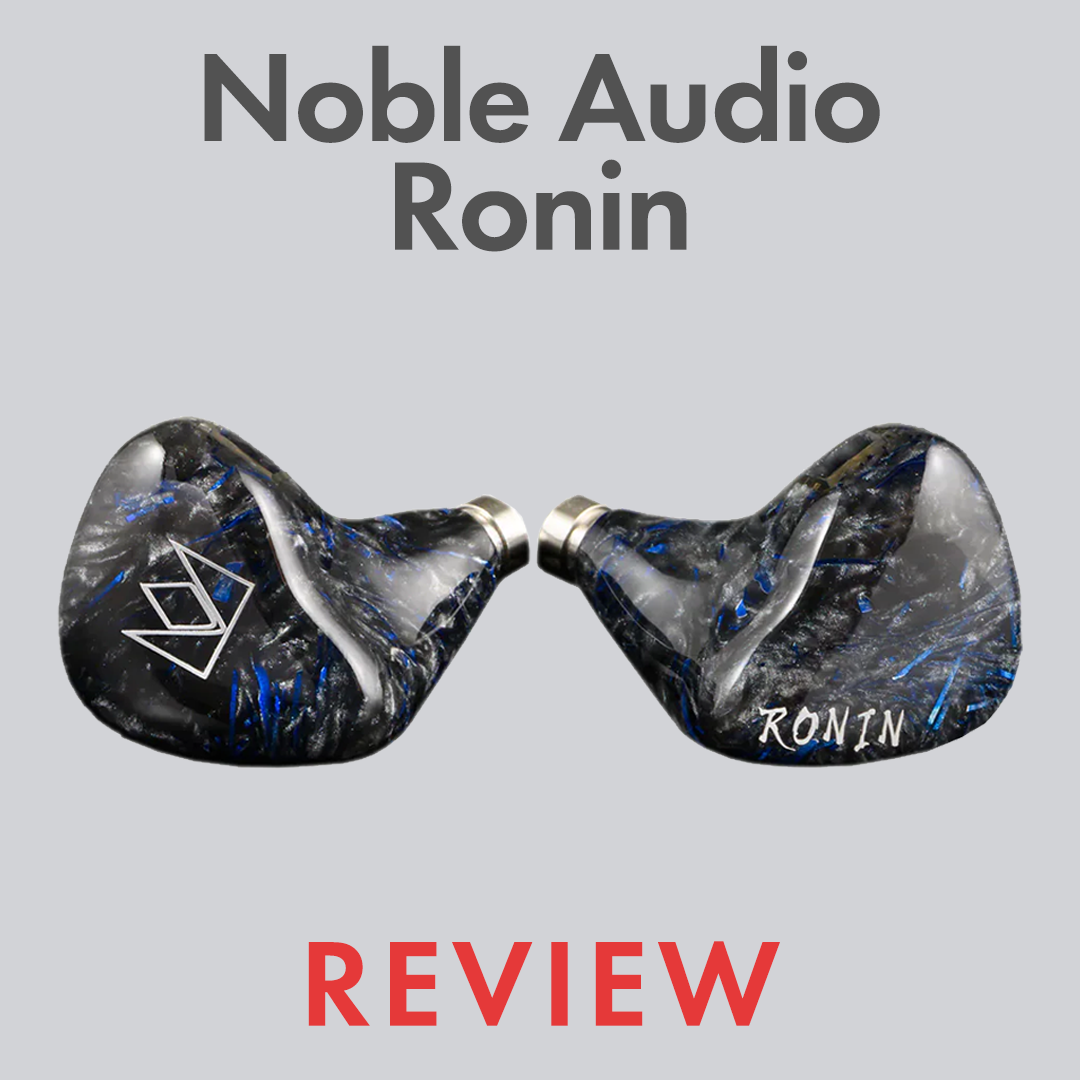 Noble Audio Ronin Review | Audio46 Noble Audio Ronin Review | Audio46