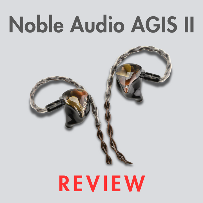 Noble AGIS II Universal IEM Review