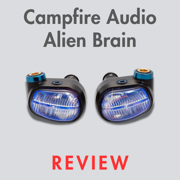 Campfire Audio Alien Brain Review