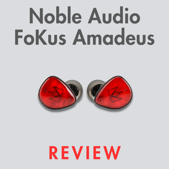 Noble Audio FoKus Amadeus: The Mozart of True Wireless