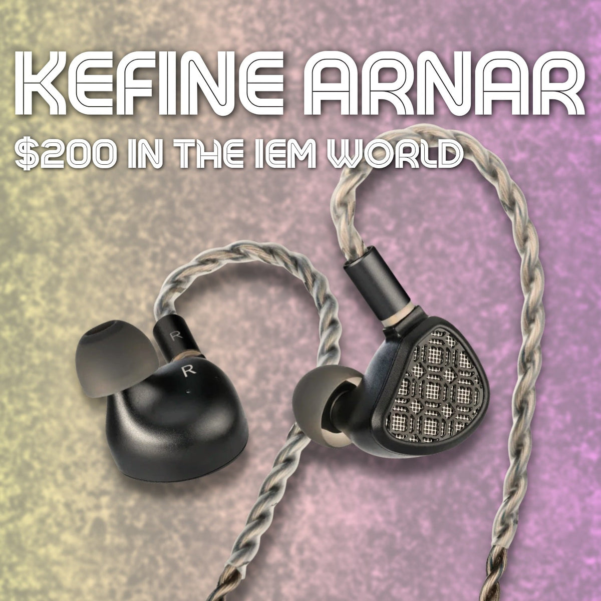 Kefine Arnar Review: What $200 Gets You In The IEM World | Audio46