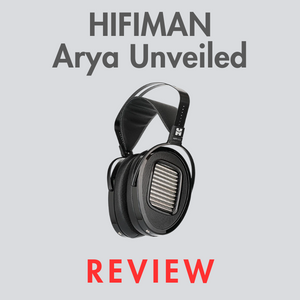 Hifiman Arya Unveiled Review