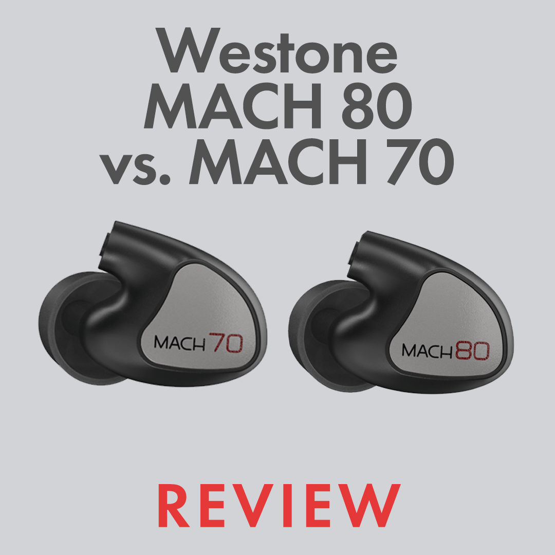Westone MACH 80 vs MACH 70 Review