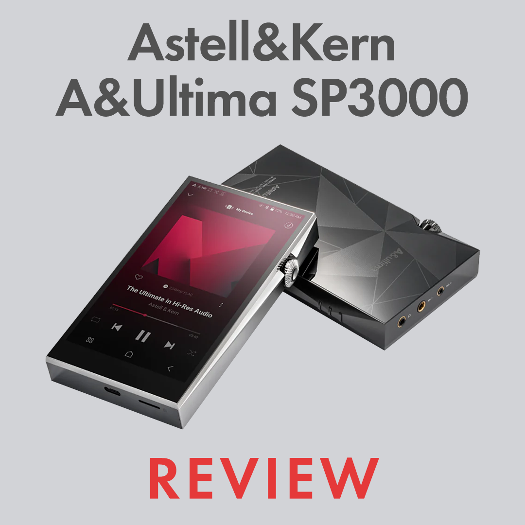 Astell&Kern A&Ultima SP3000 Review