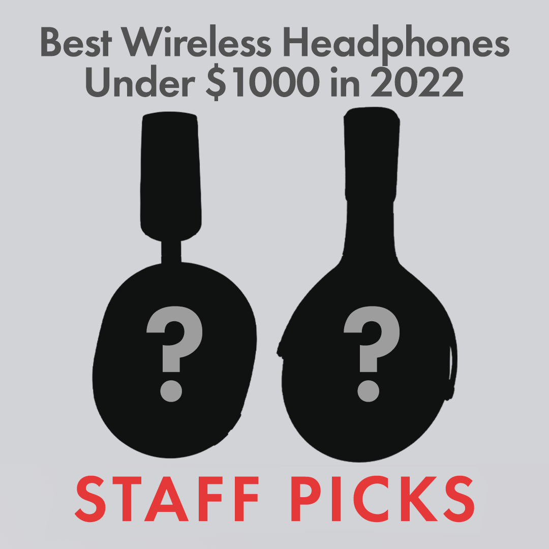 Best Wireless Headphones Under $1000 in 2022