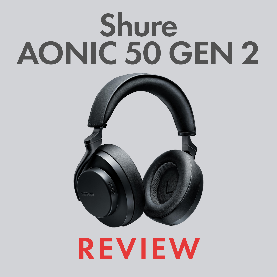 Shure AONIC 50 Gen 2 Review
