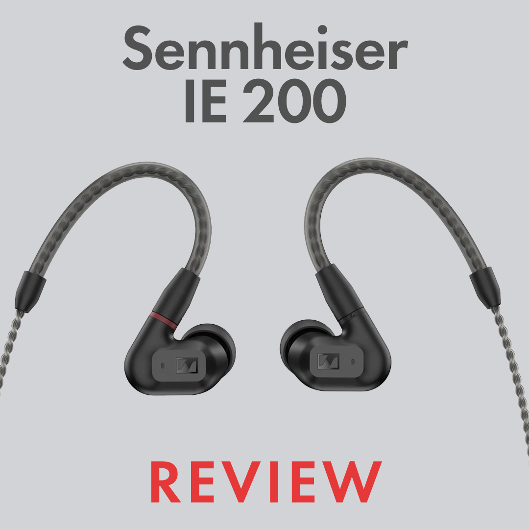 Sennheiser IE 200 Review