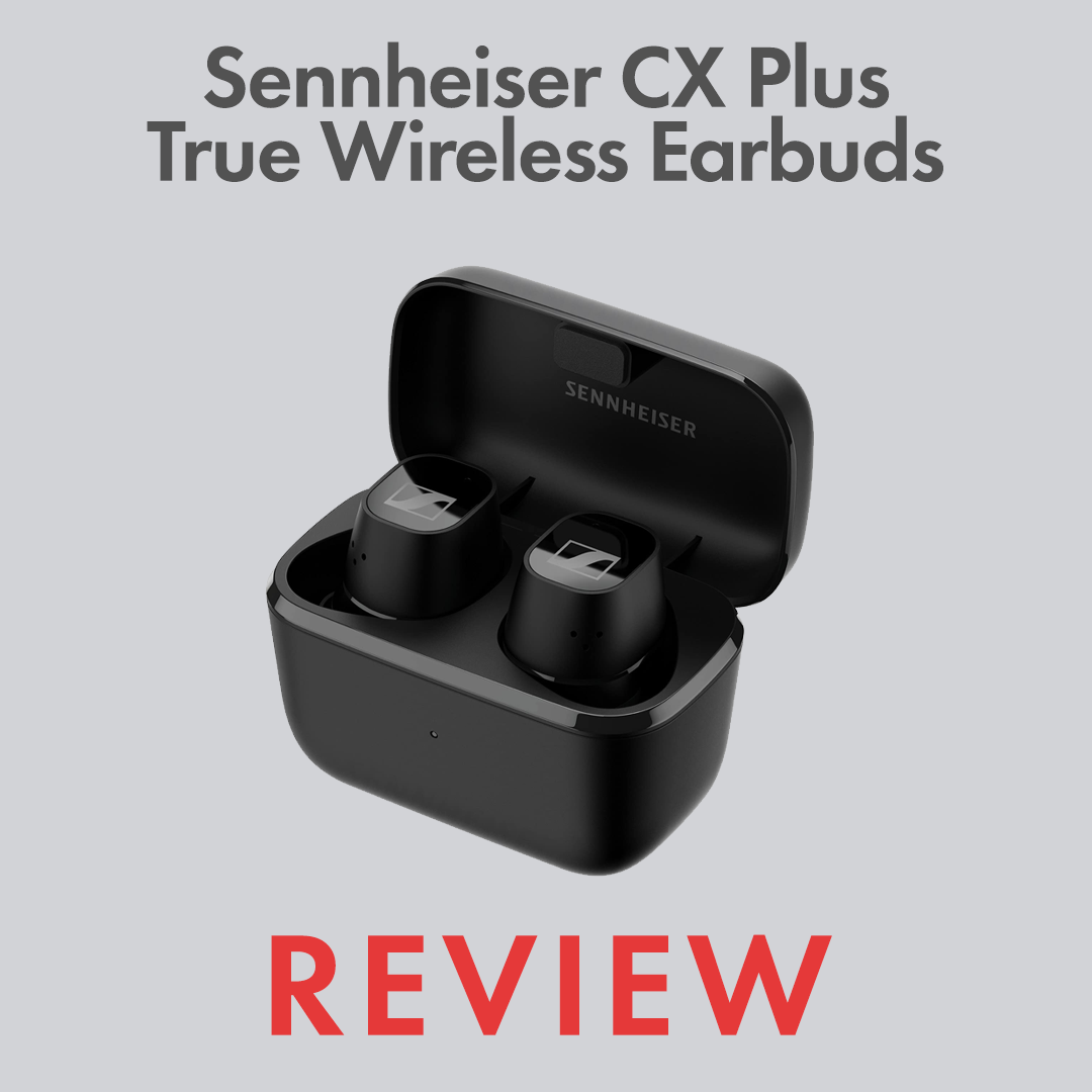 Sennheiser CX Plus True Wireless Earbuds Review