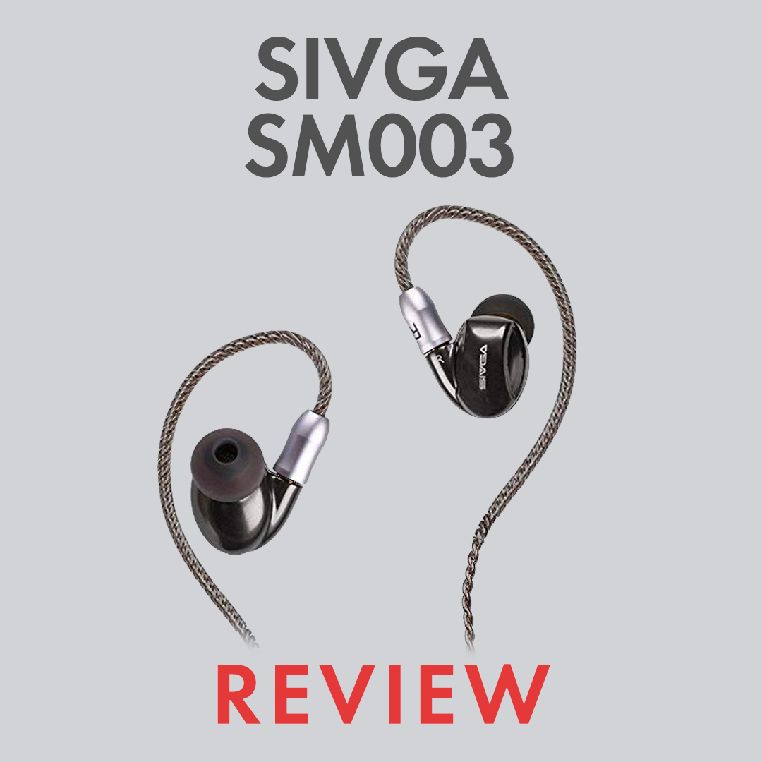 Sivga SM003 Review: The Ideal Entry-Level IEM?