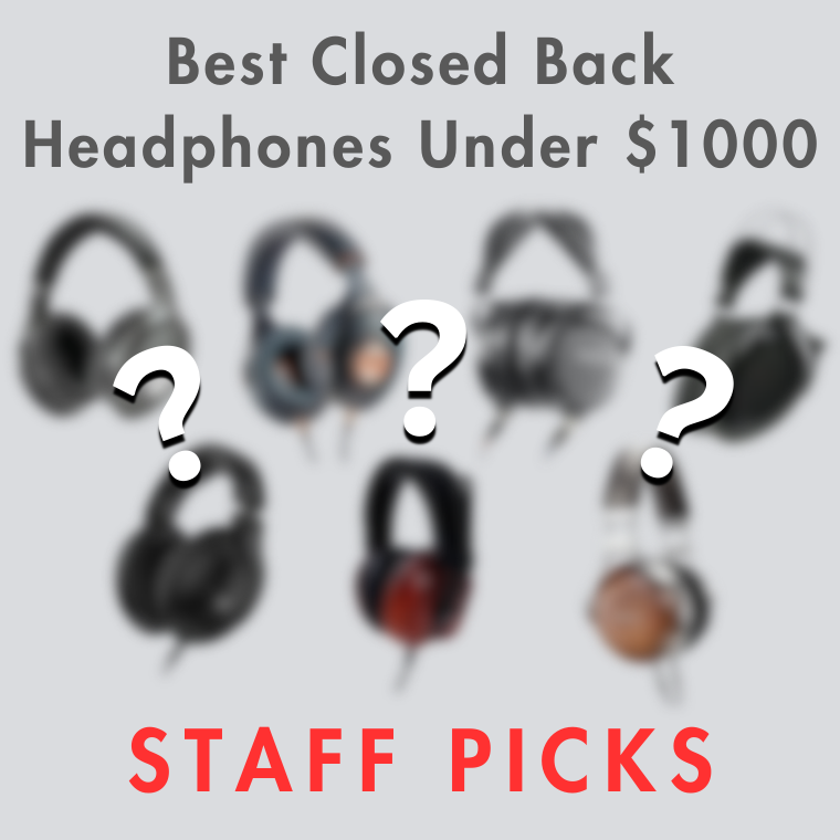 Best Closed Back Headphones Under $1000