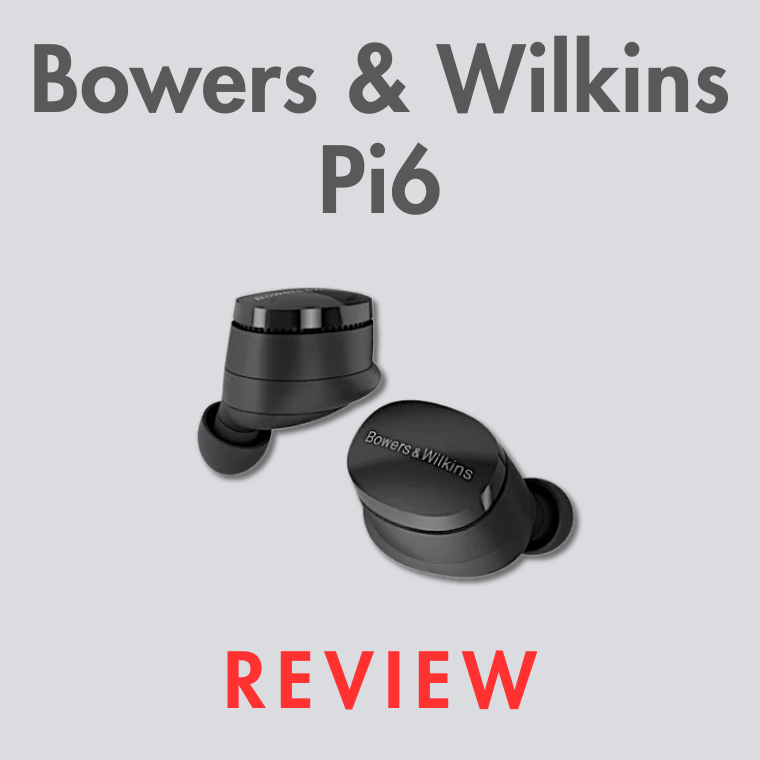 Bowers & Wilkins Pi6 Review