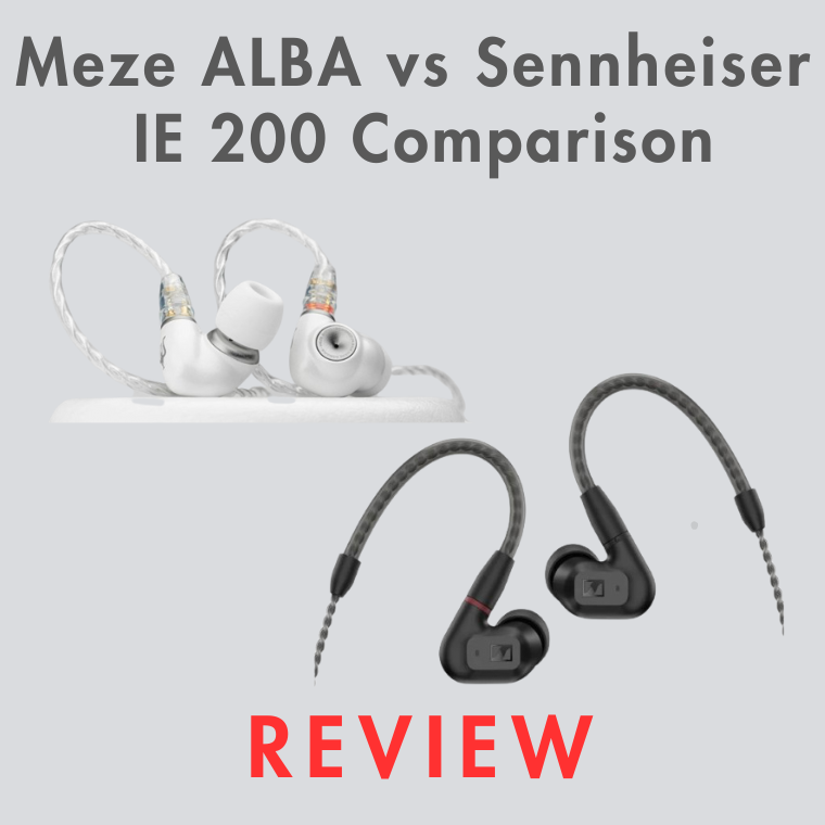 Meze Alba vs. Sennheiser IE 200 Comparison Review