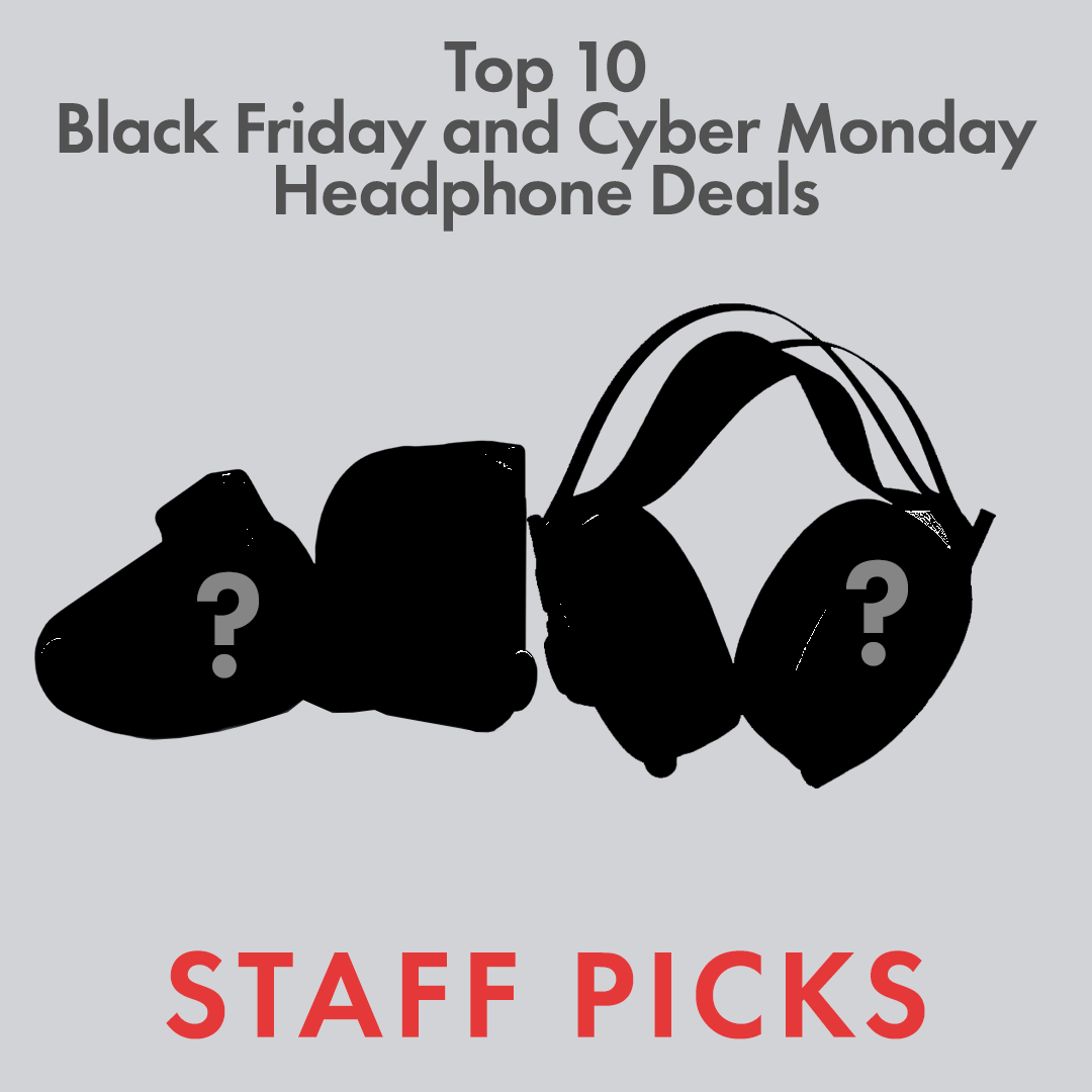 Top 10 Black Friday and Cyber Monday Headphone Deals