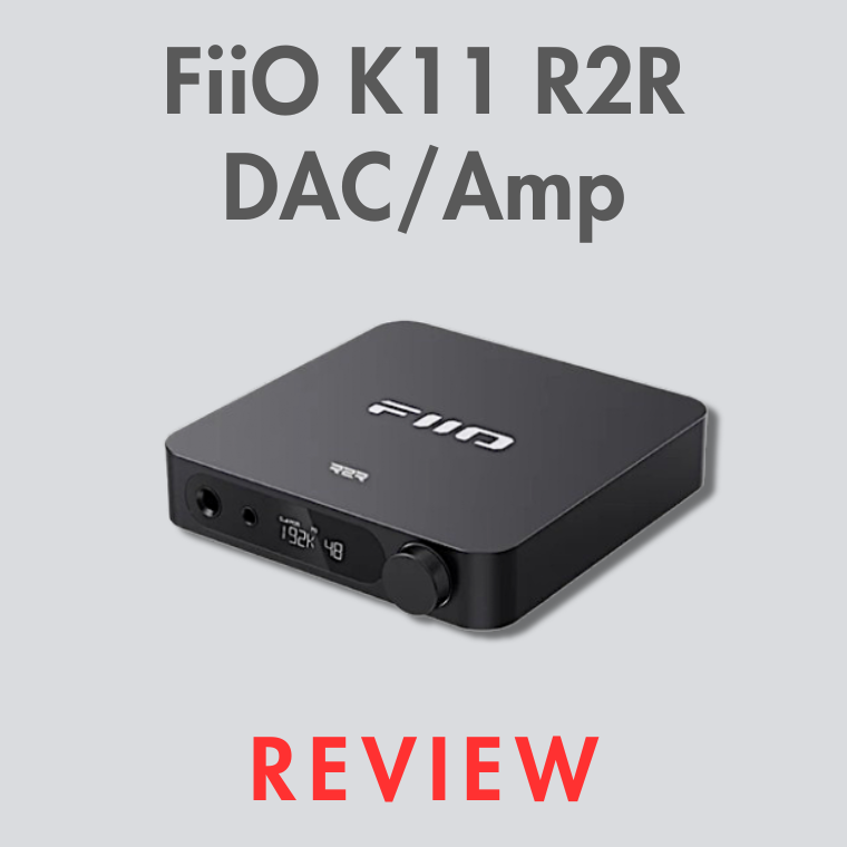 Fiio K11 R2R: Uma análise de DAC/Amplificador R2R de baixo custo 