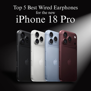 Top 5 Best Wired Earphones for the New iPhone 18 Pro