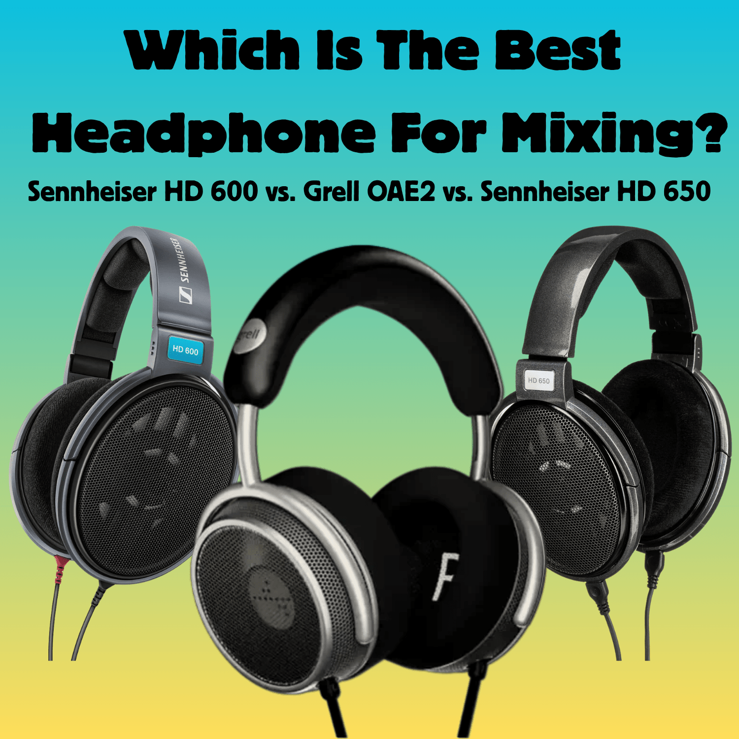 Best Mixing Headphones? Grell OAE2 vs Sennheiser HD Series | Audio46 Best Mixing Headphones? Grell OAE2 vs Sennheiser HD Series | Audio46