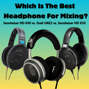 Best Mixing Headphones? Grell OAE2 vs Sennheiser HD Series