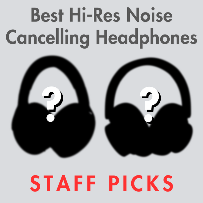 Best Hi-Res Noise Cancelling Headphones