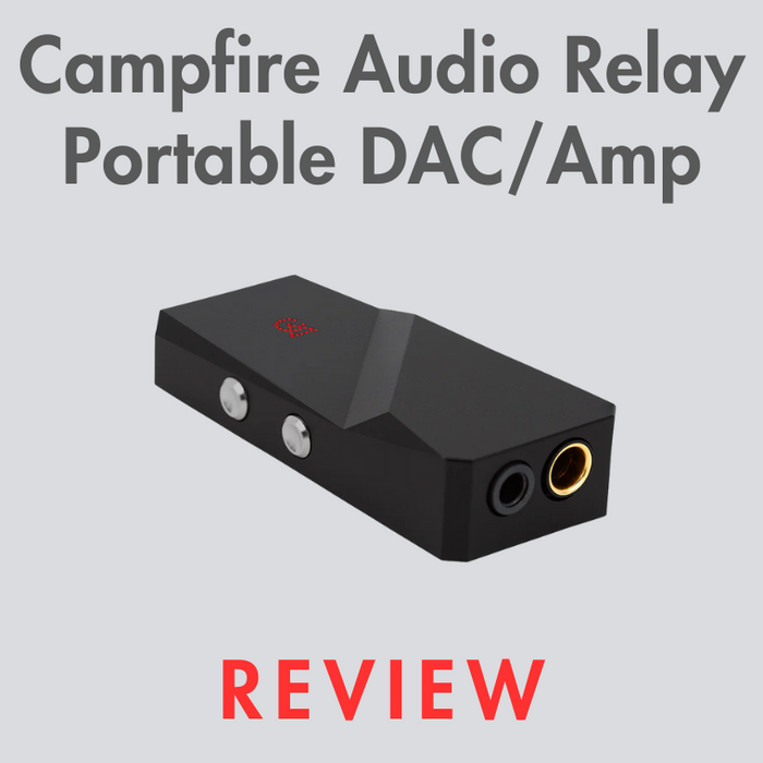 Campfire Audio Relay Review