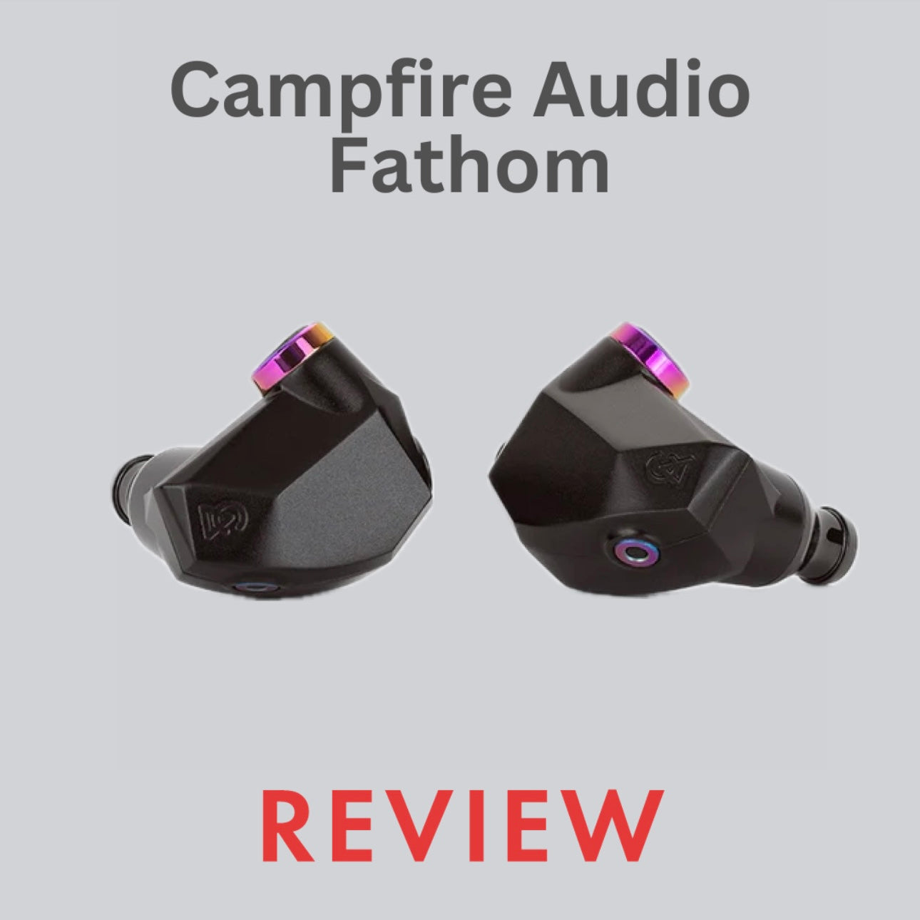 Campfire Audio Fathom Review