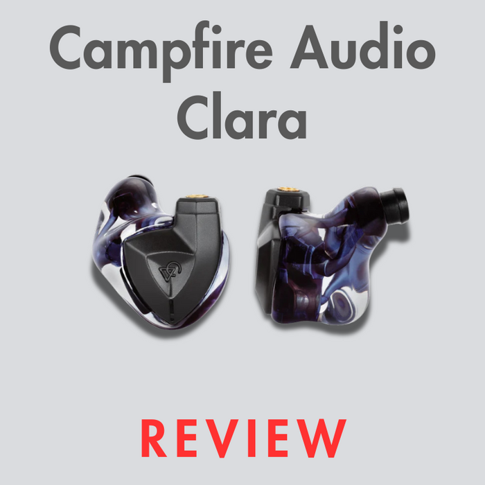 Campfire Audio Clara IEM Review