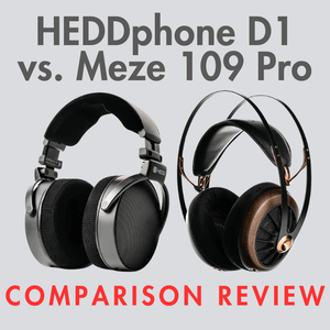 HEDDphone D1 vs Meze 109 Pro: Open-Back Upgrade Comparison