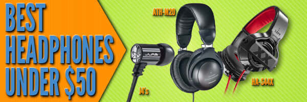 Top 3 Headphones Under $50