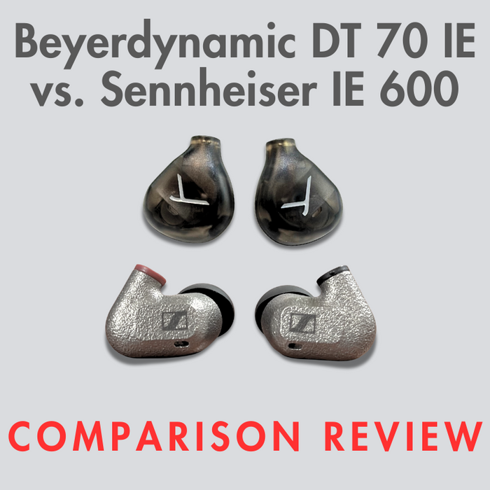 Beyerdynamic DT 70 IE vs. Sennheiser IE 600 Comparison Review