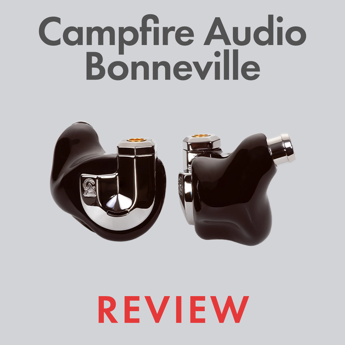 Campfire Audio Bonneville Review by Audio46 Experts
