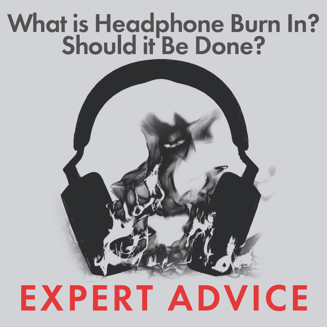 What is Headphone Burn In? Should it Be Done?