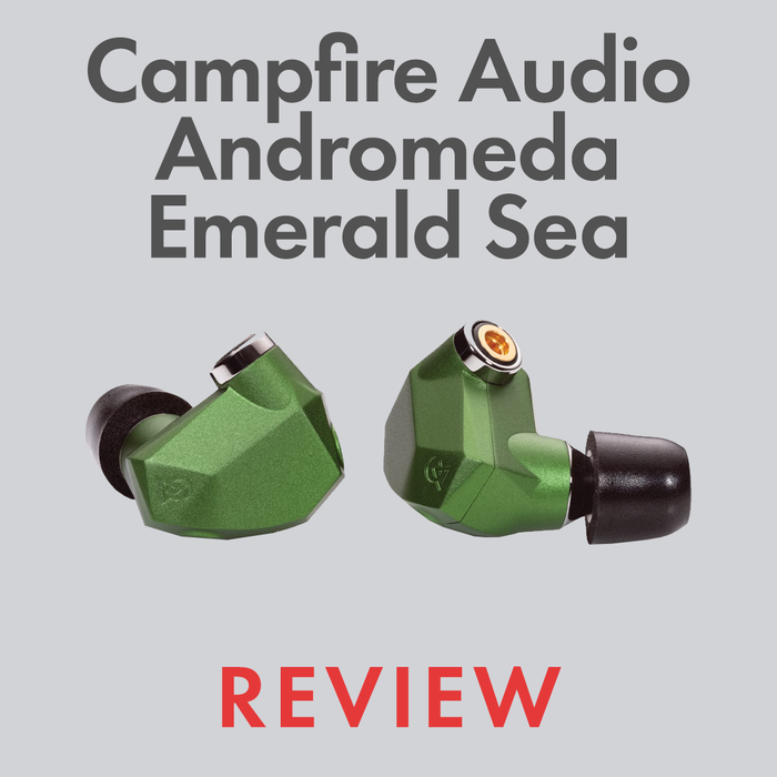 Campfire Audio Andromeda Emerald Sea Review by Audio46 Experts