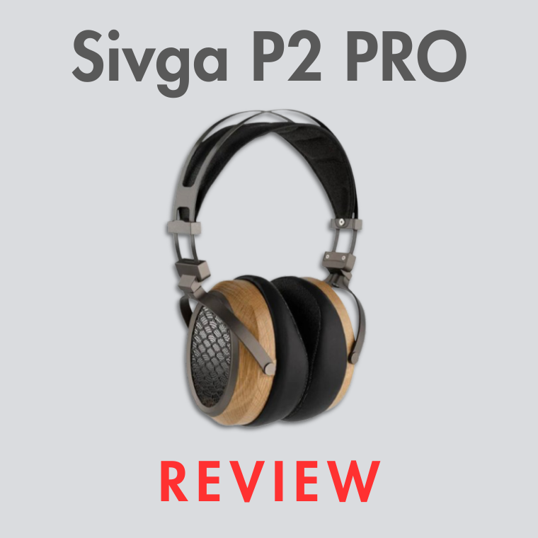 Sivga P2 Pro: A Comfortable Audiophile Experience at a Reasonable Price