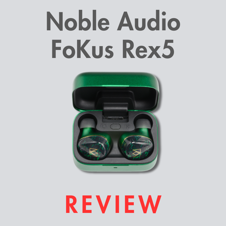 Noble Audio FoKus Rex5 TWS IEM Review | Audio46 Noble Audio FoKus Rex5 TWS IEM Review | Audio46