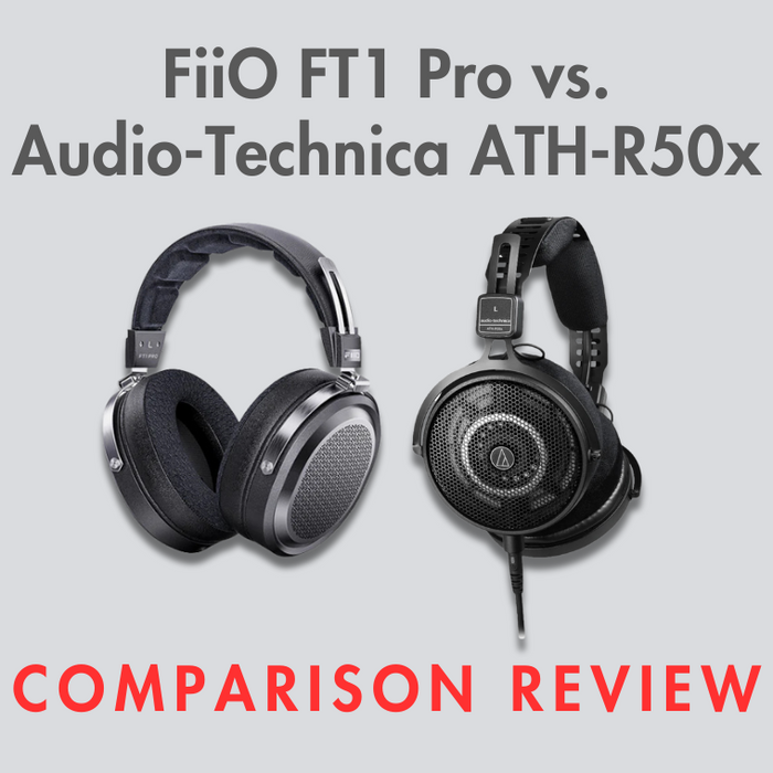 FiiO FT1 Pro vs. Audio-Technica ATH-R50x Comparison Review