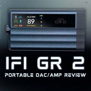 iFi iDSD GR 2 DAC/Amp Review: A New Portable Hi-Fi Upgrade