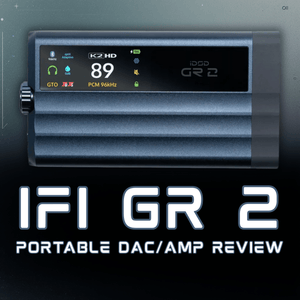 iFi iDSD GR 2 DAC/Amp Review: A New Portable Hi-Fi Upgrade