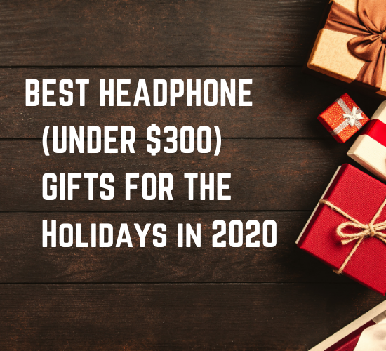 Guia de presentes de fim de ano 2020: fones de ouvido abaixo de US$ 300