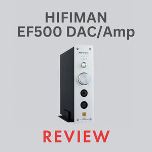 Hifiman EF500 DAC/Amp Review